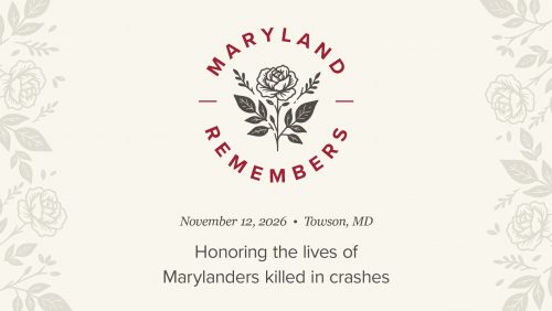 Invitation reads Maryland Remembers with floral decoration. November 12, 2026 - Towson, MD and states "Honoring the lives of Marylanders killed in crashes"
